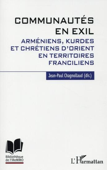 Couverture du livre « Communautés en exil ; Armeniens, Kurdes et Chrétiens d'Orient en territoires franciliens » de Jean-Paul Chagnollaud aux éditions L'harmattan