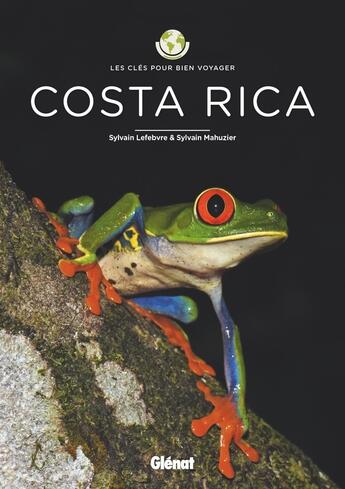 Couverture du livre « Les clés pour bien voyager ; Costa Rica » de Sylvain Lefebvre et Sylvain Mahuzier aux éditions Glenat