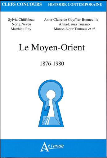 Couverture du livre « Le Moyen-Orient ; 1876-1980 » de  aux éditions Atlande Editions