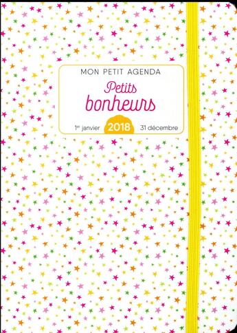 Couverture du livre « Mon petit agenda petits bonheurs (édition 2018) » de  aux éditions Editions 365