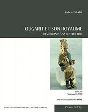 Couverture du livre « Ougarit et son royaume ; des origines à sa destruction. » de Gabriel Saad aux éditions Ifpo