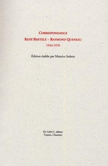 Couverture du livre « Correspondance René Bertelé - Raymond Queneau 1943-1970 » de Raymond Queneau et René Bertelé aux éditions Du Lerot