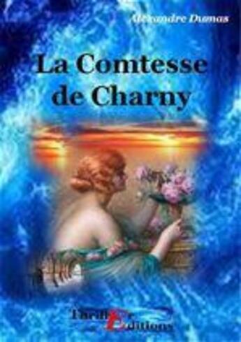 Couverture du livre « La comtesse de Charny t.1 » de Alexandre Dumas aux éditions Thriller Editions