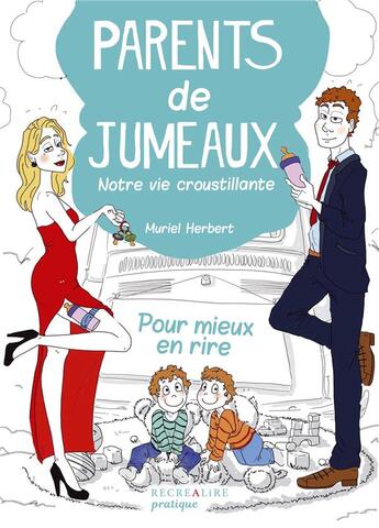 Couverture du livre « Parents de jumeaux ; notre vie croustillante » de Muriel Herbert et Marie Crayon et Adrien Bischoff aux éditions Recrealire