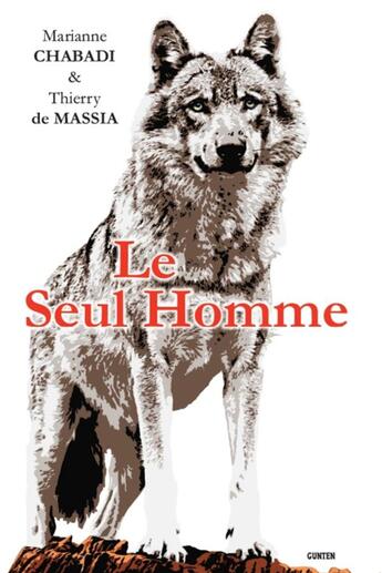 Couverture du livre « Le seul homme » de Chabadi Marianne et Thierry De Massia aux éditions Gunten