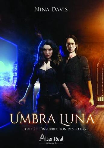 Couverture du livre « Umbra luna - t02 - l'insurrection des soeurs » de Davis Nina aux éditions Alter Real