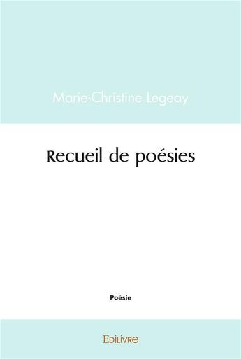 Couverture du livre « Recueil de poesies » de Legeay M-C. aux éditions Edilivre