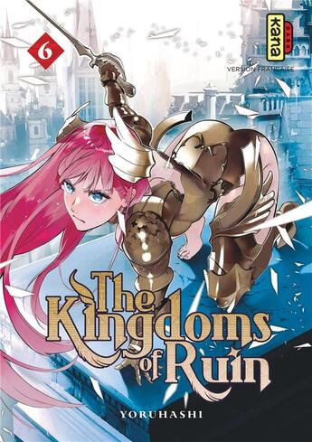 Couverture du livre « The kingdoms of ruin Tome 6 » de Yoruhashi aux éditions Kana