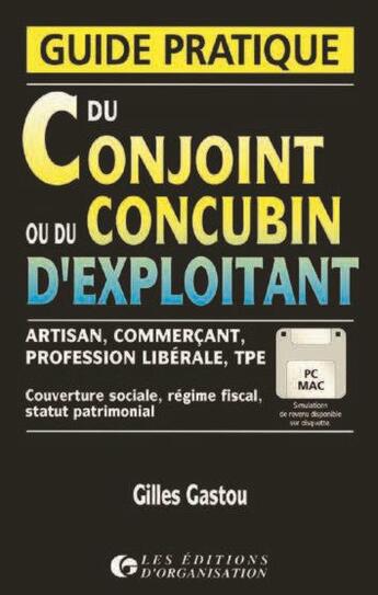 Couverture du livre « Guide pratique du conjoint ou concubin d'exploitant : Couverture sociale, régime fiscal, statut patrimonial » de G. Gastou aux éditions Organisation