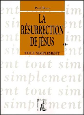 Couverture du livre « La resurrection de jesus » de Paul Bony aux éditions Editions De L'atelier