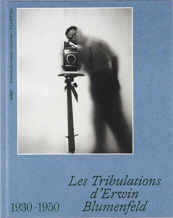 Couverture du livre « Les tribulations d'Erwin Blumenfeld, 1936-1946 » de Paul Salmona et Nadia Charbit-Blumenfeld et Nicolas Feuille aux éditions Reunion Des Musees Nationaux