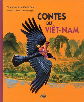 Couverture du livre « Contes du Viêt-Nam » de Didier Dufresne et Bruno Pilorget aux éditions Vilo Jeunesse