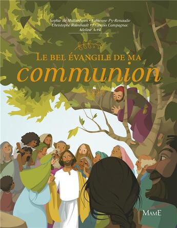 Couverture du livre « Le bel Évangile de ma communion » de Sophie De Mullenheim et Adeline Avril et Christophe Raimbault et Francois Campagnac aux éditions Mame