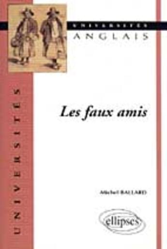 Couverture du livre « Les faux-amis » de Michel Ballard aux éditions Ellipses