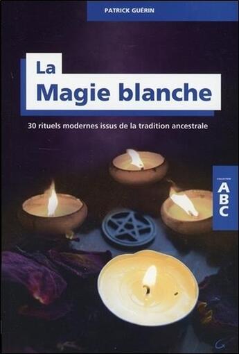 Couverture du livre « La magie blanche » de Patrick Guerin aux éditions Grancher