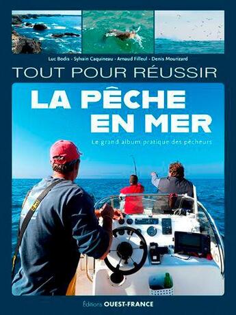 Couverture du livre « Tout pour réussir la pêche en mer » de Arnaud Filleul et Denis Mourizard et Sylvain Caquineau aux éditions Ouest France