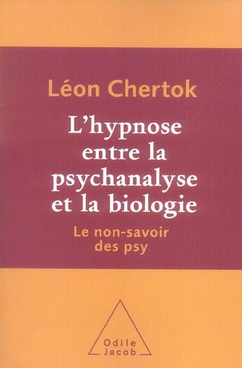 Couverture du livre « L'hypnose entre la psychanalyse et la biologie ; le non-savoir des psy » de Leon Chertok aux éditions Odile Jacob