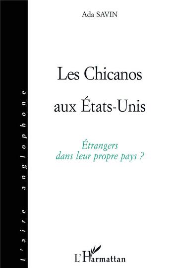 Couverture du livre « Les chicanos aux états-unis ; étrangers dans leur propre pays ? » de Ada Savin aux éditions L'harmattan