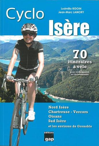 Couverture du livre « Cyclo Isere - 70 Itineraires A Velo » de Jm Lamory - L Ridoin aux éditions Gap