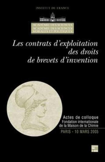 Couverture du livre « Les contrats d'exploitation des droits de brevets d'invention (Actes de Colloque Fondation internationale de la Maison de la Chimie Paris 10 Mars 2005) : Actes de Colloque Fondation internationale de la Maison de la Chimie Paris 10 Mars 2005 » de Technique Et Doc aux éditions Tec Et Doc