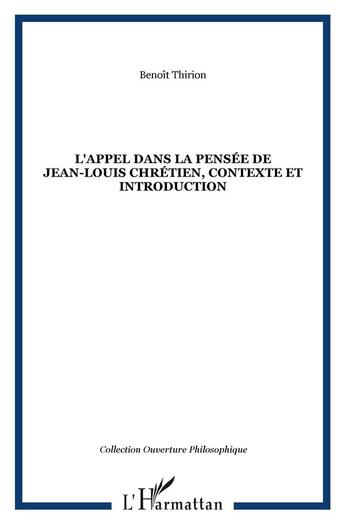 Couverture du livre « L'appel dans la pensee de jean-louis chretien, contexte et introduction » de Benoit Thirion aux éditions L'harmattan