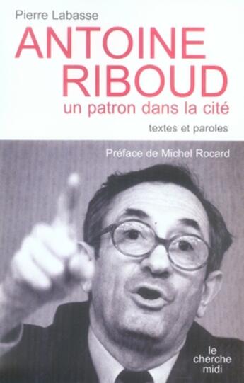Couverture du livre « Antoine riboud ; un patron dans la cité » de Labasse/Rocard aux éditions Cherche Midi