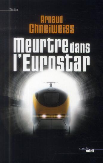 Couverture du livre « Meurtre dans l'Eurostar » de Arnaud Chneiweiss aux éditions Cherche Midi