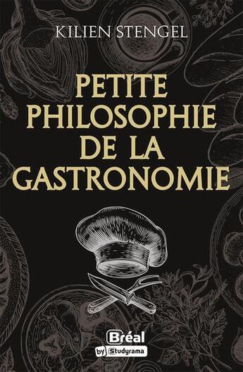 Couverture du livre « Petite philosophie de la gastronomie » de Kilien Stengel aux éditions Breal