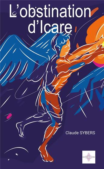 Couverture du livre « L'OBSTINATION D'ICARE » de Claude Sybers aux éditions Les Sentiers Du Livre