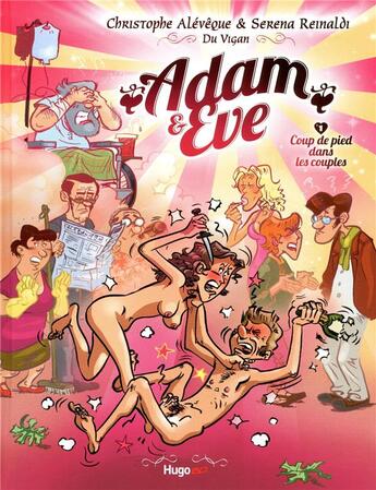 Couverture du livre « Adam et Eve t.1 ; coup de pied dans les couples » de Serena Reinaldi et Du Vigan et Christophe Aleveque aux éditions Hugo Bd