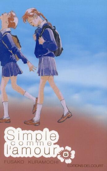 Couverture du livre « Simple comme l'amour Tome 5 » de Fusako Kuramochi aux éditions Delcourt