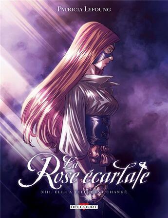 Couverture du livre « La rose écarlate t.13 : elle a tellement changé » de Patricia Lyfoung aux éditions Delcourt