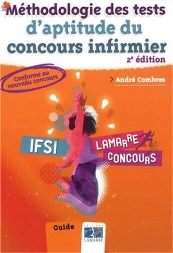 Couverture du livre « Méthodologie des tests d'aptitude du concours infirmier (2e édition) » de Andre Combres aux éditions Lamarre