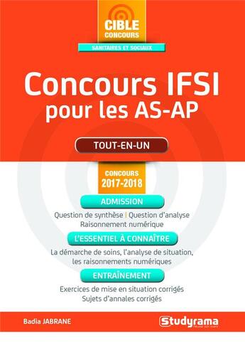 Couverture du livre « Concours IFSI pour les AS-AP ; tout-en-un ; admission ; l'essentiel à connaître ; entraînement (concours 2017/2018) » de Badia Jabrane aux éditions Studyrama