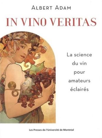 Couverture du livre « In vino veritas - la science du vin pour amateurs eclaires » de Albert Adam aux éditions Pu De Montreal