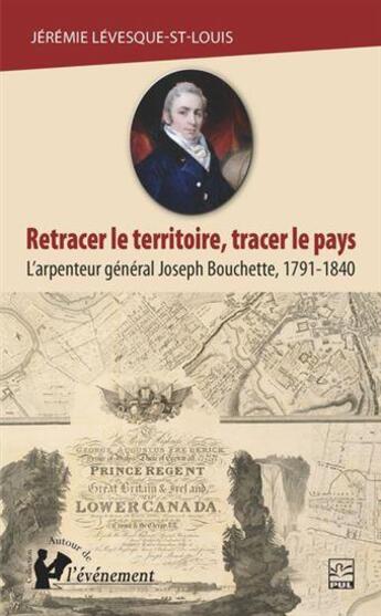 Couverture du livre « Retracer le territoire, tracer le pays » de Jeremie Levesque-St-Louis aux éditions Presses De L'universite De Laval