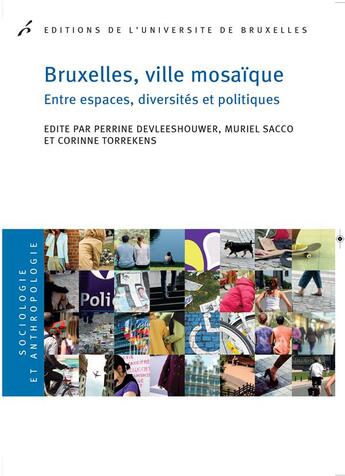 Couverture du livre « Bruxelles, ville mosaique. entre espaces, diversites et politique » de Devleeshouwer P aux éditions Universite De Bruxelles