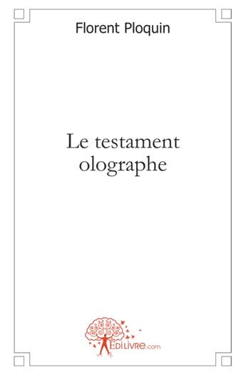 Couverture du livre « Le testament olographe » de Florent Ploquin aux éditions Edilivre