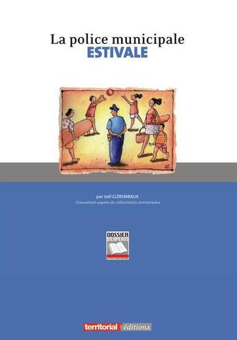 Couverture du livre « La police municipale estivale » de Joel Clerembaux aux éditions Territorial