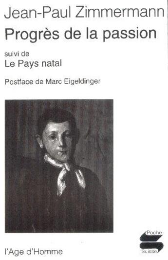 Couverture du livre « Progres de la passion/le pays natal » de Zimmermann Jean-Paul aux éditions L'age D'homme