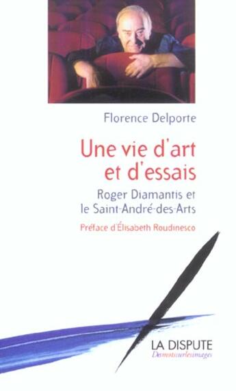 Couverture du livre « Vie d art et d essais (une) - roger diamantis et le saint-andre-des-arts » de Delporte aux éditions Dispute