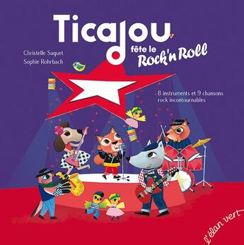 Couverture du livre « Ticajou fete le rock'n'roll (coll. tchikiboum) 8 instruments et 9 chansons rock » de Christelle Saquet/So aux éditions Elan Vert