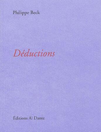 Couverture du livre « Deductions » de Philippe Beck aux éditions Al Dante