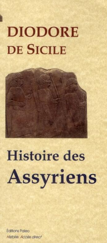 Couverture du livre « Bibliothèque historique, Tome 2 ; histoire des Assyriens » de Diodore De Sicile aux éditions Paleo