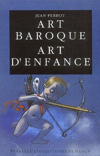 Couverture du livre « Art baroque, art d'enfance » de Jean Perrot aux éditions Pu De Nancy