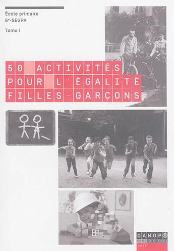 Couverture du livre « 50 activités pour l'égalité filles-garçons t.1 ; école primaire, 6e - SEGPA » de Michele Babillot et Astrid De La Motte et Claire Pontais et Virginie Houadec aux éditions Reseau Canope