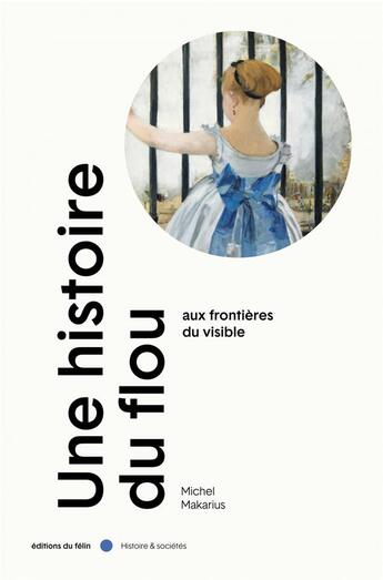 Couverture du livre « Aux frontieres du visible - histoire du flou » de Michel Makarius aux éditions Felin