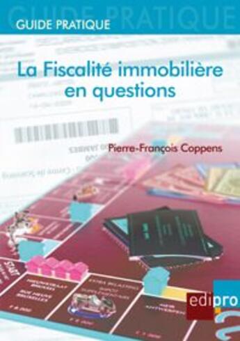 Couverture du livre « La fiscalité immobilière en questions » de Coppens P-F. aux éditions Edi Pro