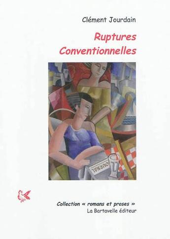 Couverture du livre « Ruptures conventionnelles » de Clement Jourdain aux éditions La Bartavelle