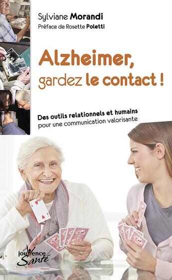 Couverture du livre « Alzheimer, gardez le contact ! des outils relationnels et humains pour une communication valorisante » de Sylviane Morandi aux éditions Jouvence